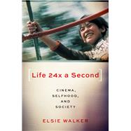 Book cover for Life 24x a Second Cinema, Selfhood, and Society