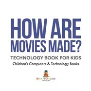 Book cover for How are Movies Made? Technology Book for Kids | Children's Computers & Technology Books