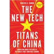 Book cover for The New Tech Titans of China Innovation Under Pressure in the World's Most Ambitious Economy