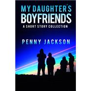 Book cover for My Daughter's Boyfriends: Short Story Collection
