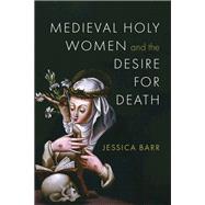 Book cover for Medieval Holy Women and the Desire for Death