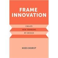 Book cover for Frame Innovation: Create New Thinking by Design