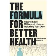 Book cover for The Formula for Better Health: How to Save Millions of Lives--Including Your Own