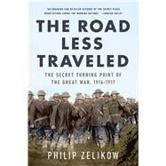 Book cover for The Road Less Traveled The Secret Turning Point of  the Great War, 1916-1917