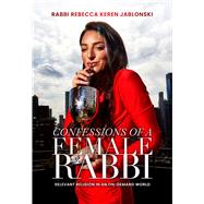 Book cover for Confessions of a Female Rabbi Relevant Religion in an On-Demand World