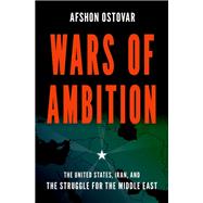Book cover for Wars of Ambition The United States, Iran, and the Struggle for the Middle East