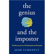 Book cover for The Genius and the Impostor The Neuroscience of Unlocking Human Potential