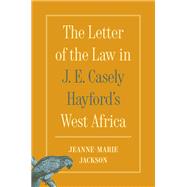 Book cover for The Letter of the Law in J. E. Casely Hayford's West Africa