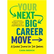 Book cover for Your Next Big Career Move A Guided Journal for Job Seekers