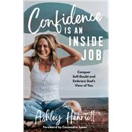 Book cover for Confidence Is an Inside Job Conquer Self-Doubt and Embrace God's View of You