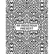 Book cover for An Indigenous Present