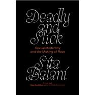 Book cover for Deadly and Slick Sexual Modernity and the Making of Race