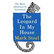 Book cover for The Leopard in my House One man’s adventures in cancerland