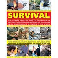Book cover for Survival: The Ultimate Practical Guide to Staying Alive in Extreme Conditions and Emergency Situations Essential guidance on the skills needed to experience the outdoors safely: how to survive disasters on land, at sea, and in the air; how to be streetwis