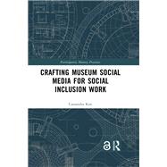 Book cover for Crafting Museum Social Media for Social Inclusion Work