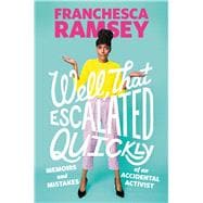 Book cover for Well, That Escalated Quickly Memoirs and Mistakes of an Accidental Activist