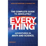 Book cover for The Complete Guide to Absolutely Everything (Abridged) Adventures in Math and Science