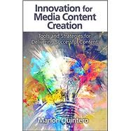 Book cover for Innovation for Media Content Creation Tools and Strategies for Delivering Successful Content