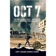 Book cover for OCT 7 The War Against Hamas Through the Eyes of an Israeli Commando Officer
