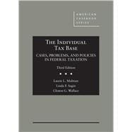 Book cover for Malman, Sugin, and Wallace's The Individual Tax Base, Cases, Problems, and Policies in Federal Taxation, 3d(American Casebook Series)