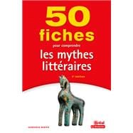 Book cover for 50 fiches pour comprendre les mythes littéraires