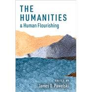 Book cover for The Humanities and Human Flourishing