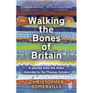 Book cover for Walking the Bones of Britain A 3 Billion Year Journey from the Outer Hebrides to the Thames Estuary