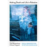 Book cover for Making Death and Life in Palestine
