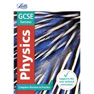 Book cover for Letts GCSE Revision Success - New 2016 Curriculum – GCSE Physics: Complete Revision & Practice