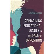 Book cover for Reimagining Educational Justice in the Face of Opposition
