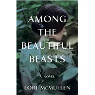 Book cover for Among the Beautiful Beasts