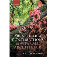 Book cover for Parenthetical Constructions in the Parallel Architecture