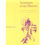 Book cover for Techniques of the Observer On Vision and Modernity in the Nineteenth Century