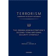 Book cover for TERRORISM: COMMENTARY ON SECURITY DOCUMENTS VOLUME 137 The Obama Administration's Second Term National Security Strategy
