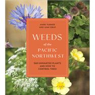 Book cover for Weeds of the Pacific Northwest 368 Unwanted Plants and How to Control Them