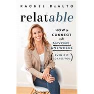 Book cover for relatable How to Connect with Anyone, Anywhere (Even If It Scares You)