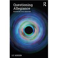 Book cover for Questioning Allegiance: Resituating Civic Education