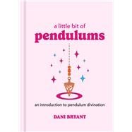 Book cover for A Little Bit of Pendulums An Introduction to Pendulum Divination