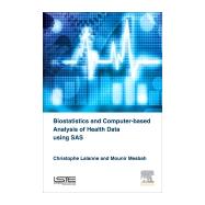 Book cover for Biostatistics and Computer-based Analysis of Health Data Using SAS