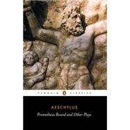 Book cover for Prometheus Bound and Other Plays : Prometheus Bound, the Suppliants, Seven Against Thebes, the Persian