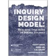 Book cover for Inquiry Design Model: Building Inquiries in Social Studies