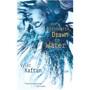 Book cover for Her Silhouette, Drawn in Water