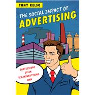 Book cover for The Social Impact of Advertising Confessions of an (Ex-)Advertising Man