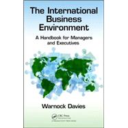 Book cover for The International Business Environment: A Handbook for Managers and Executives