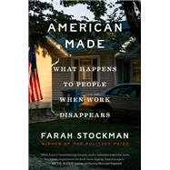Book cover for American Made What Happens to People When Work Disappears