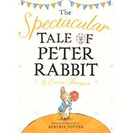Book cover for The Spectacular Tale of Peter Rabbit