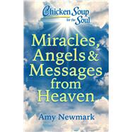 Book cover for Chicken Soup for the Soul: Miracles, Angels & Messages from Heaven