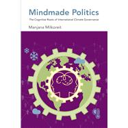 Book cover for Mindmade Politics The Cognitive Roots of International Climate Governance