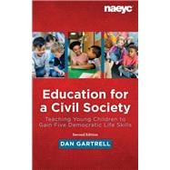 Book cover for Education for a Civil Society: Teaching Young Children to Gain Five Democratic Life Skills, Second Edition