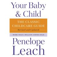 Book cover for Your Baby & Child The Classic Childcare Guide, Revised and Updated